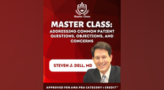 Master Class Addressing Common Patient Questions Objections and Concerns