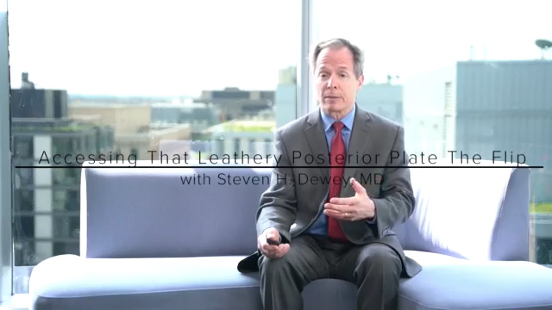 Accessing That Leathery Posterior Plate The Flip