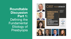 Roundtable Discussion Part 1 Defining the Fundamental Etiology of Presbyopia