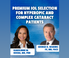 Premium IOL Selection for Hyperopic and Complex Cataract Patients