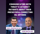 Communicating With Todays Cataract Patients About Their PresbyopiaCorrecting IOL Options