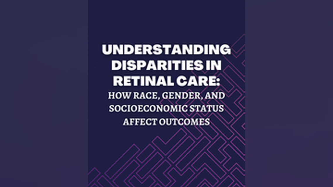 Understanding Disparities in Retinal Care How Race Gender and Socioeconomic Status Affect Outcomes