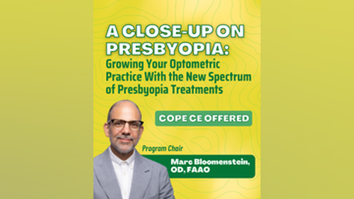 A CloseUp on Presbyopia Growing Your Optometric Practice With the New Spectrum of Presbyopia Treatments