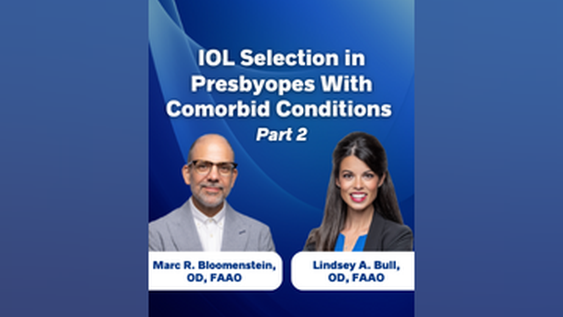 IOL Selection in Presbyopes With Comorbid Conditions Part 2