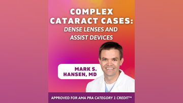 Complex Cataract Cases Dense Lenses and Assist Devices