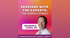 Sessions With the Experts The Complex Cataract