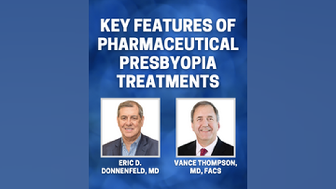 Key Features of Pharmaceutical Presbyopia Treatments