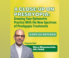 A CloseUp on Presbyopia Growing Your Optometric Practice With the New Spectrum of Presbyopia Treatments