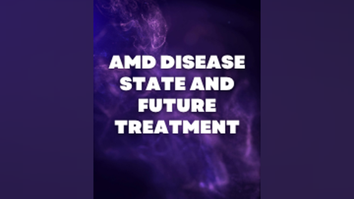 AMD Disease State and Future Treatment