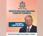 Identifying and Treating Complex Corneas