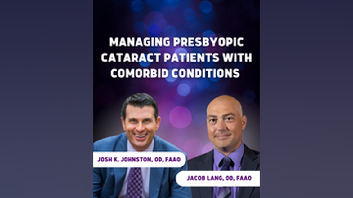 Managing Presbyopic Cataract Patients With Comorbid Conditions
