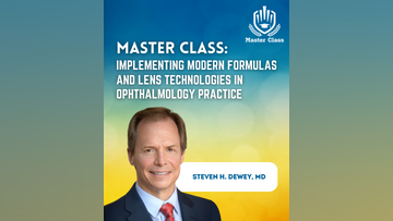 Master Class Implementing Modern Formulas and Lens Technologies in Ophthalmology Practice