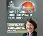 Master Class Top 5 Pearls for Toric IOL Power Decisions