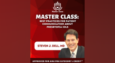 Master Class Best Practices for Patient Communication About Presbyopia IOLs