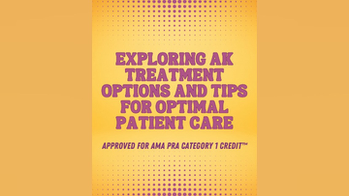 Exploring AK Treatment Options and Tips for Optimal Patient Care