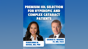Premium IOL Selection for Hyperopic and Complex Cataract Patients
