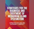 Strategies for the Diagnosis and Treatment of Meibomian Gland Dysfunction