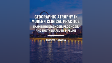 Geographic Atrophy in Modern Clinical Practice Examining Diagnosis Prognosis and the Therapeutic Pipeline Midwest Region