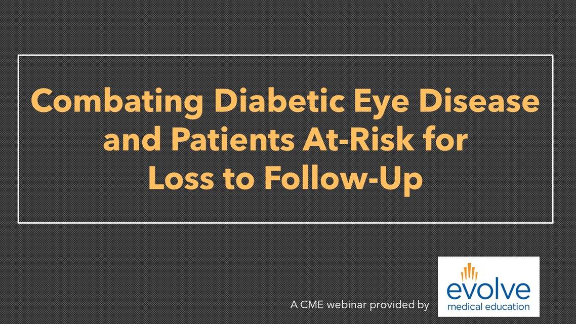 Combating Diabetic Eye Disease and Patients at Risk for Loss to FollowUp