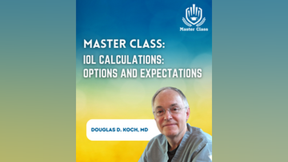 Master Class IOL Calculations Options and Expectations