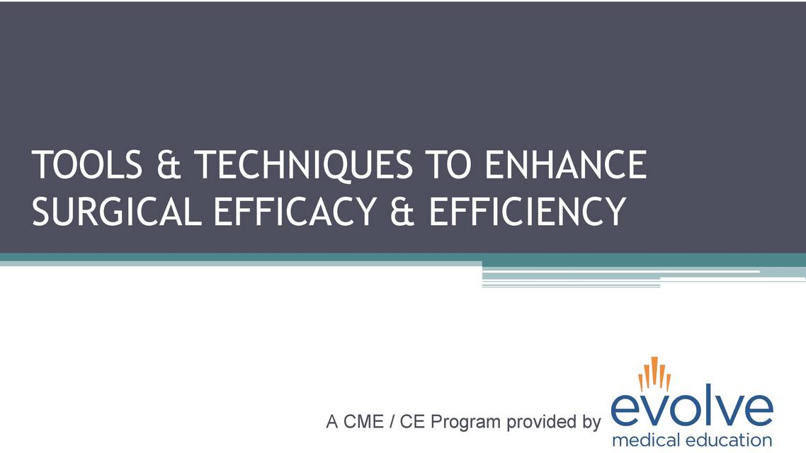 Tools Techniques to Enhance Surgical Efficacy Efficiency