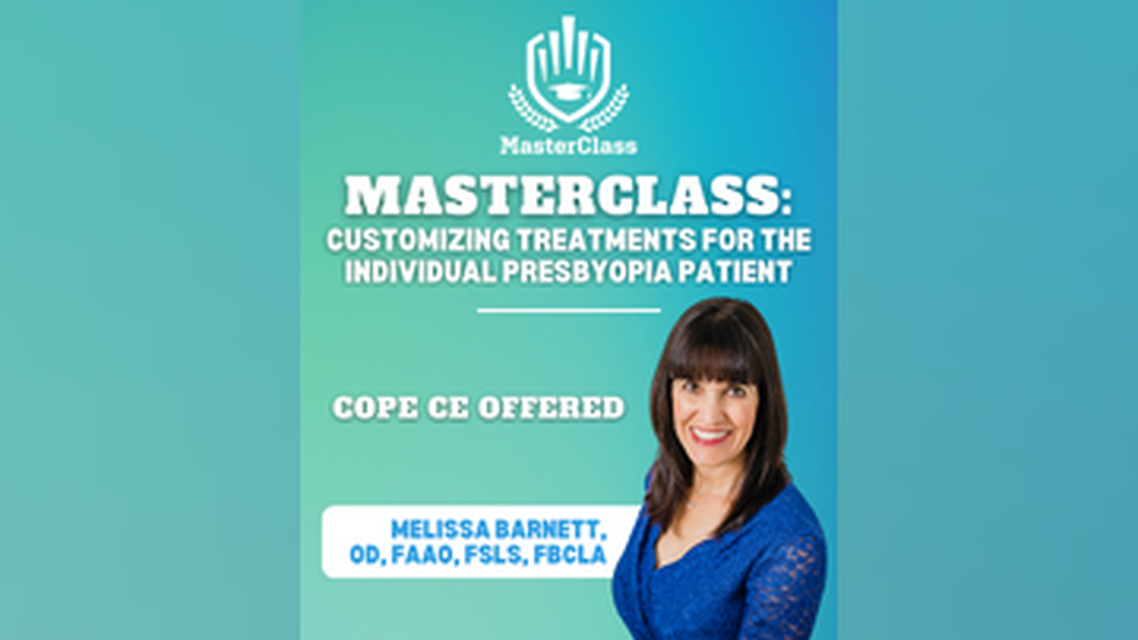 MasterClass Customizing Treatments for the Individual Presbyopia Patient