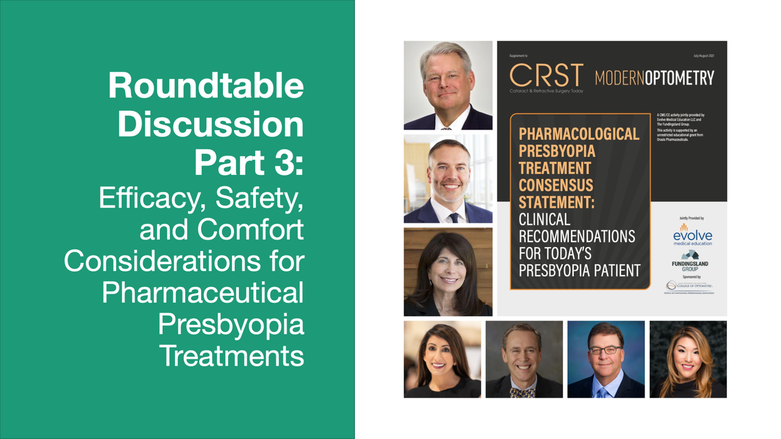 Roundtable Discussion Part 3 Efficacy Safety and Comfort Considerations for Pharmaceutical Presbyopia Treatments