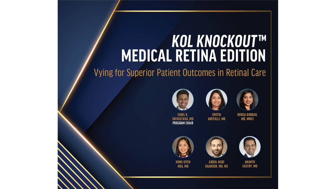 KOL KNOCKOUT MEDICAL RETINA EDITION Vying for Superior Patient Outcomes in Retinal Care