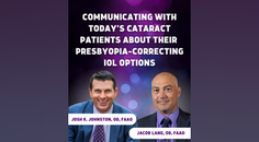 Communicating With Todays Cataract Patients About Their PresbyopiaCorrecting IOL Options