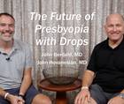 The Future of Presbyopia with Drops