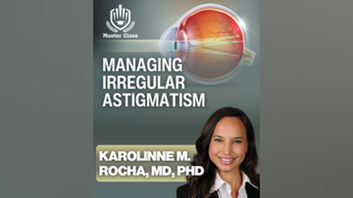 Master Class Managing Irregular Astigmatism