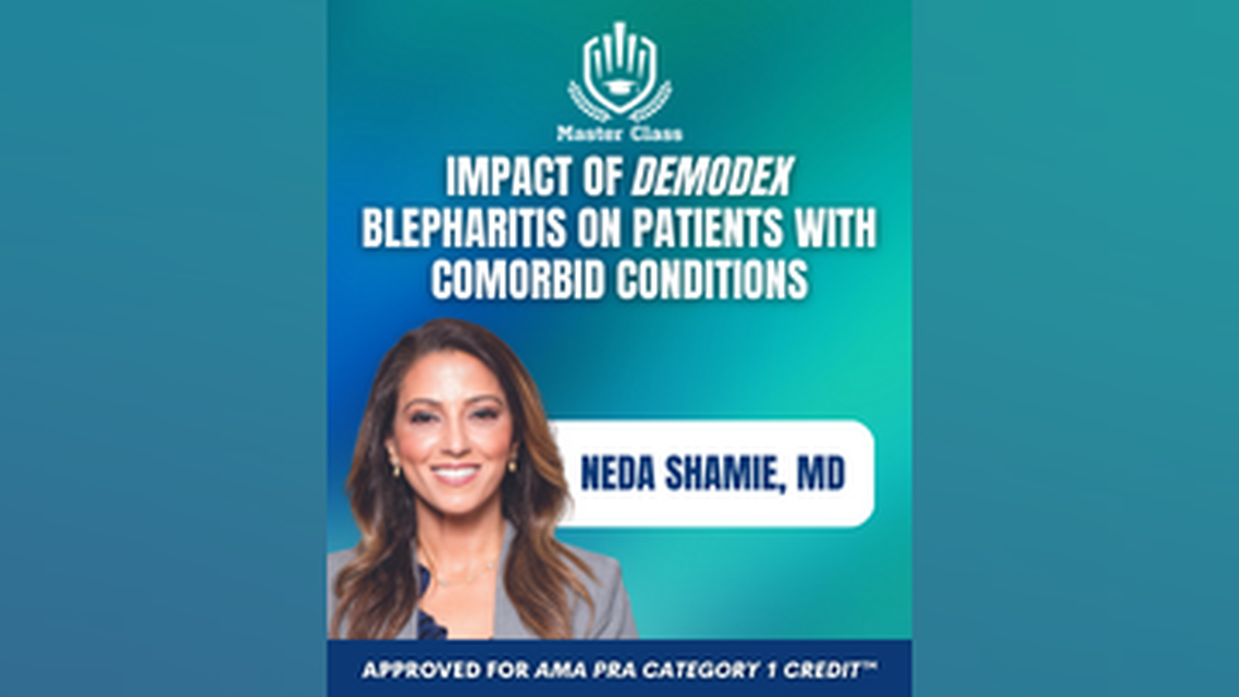 Master Class Impact of emDemodexem nbspBlepharitis on Patients with Comorbid Conditions