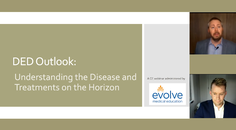 DED Outlook Understanding the Disease and Treatments on the Horizon