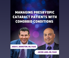 Managing Presbyopic Cataract Patients With Comorbid Conditions