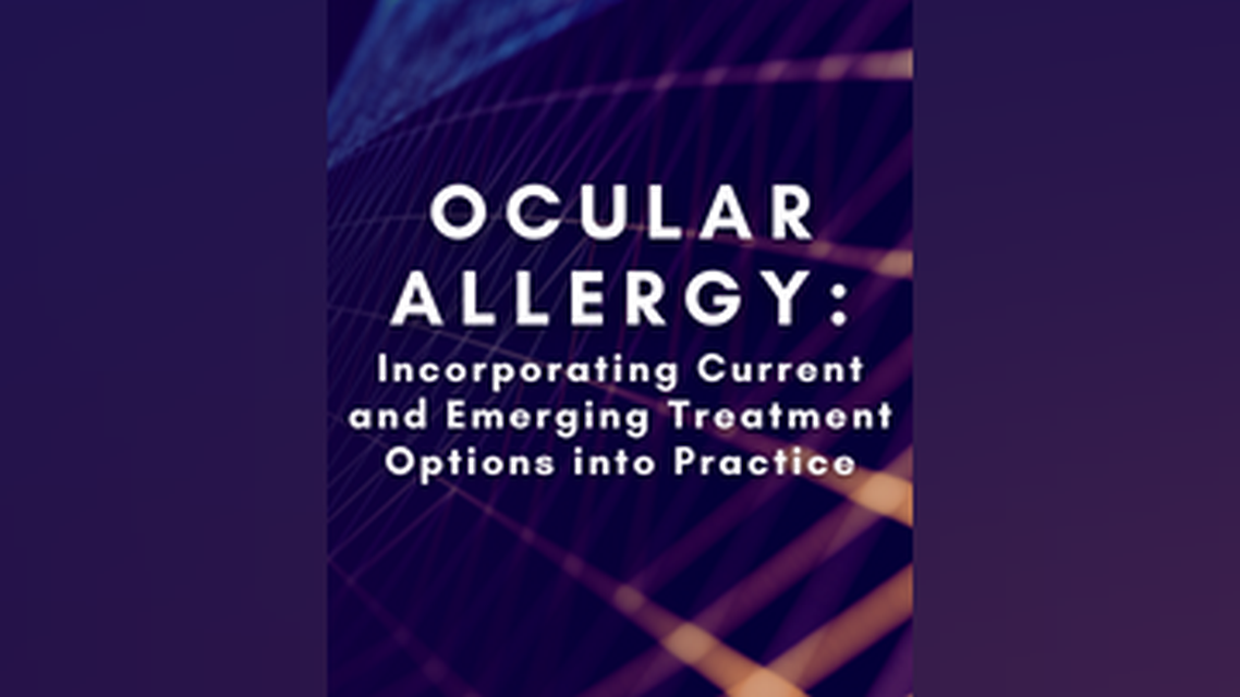 Ocular Allergy Incorporating Current and Emerging Treatment Options into Practice