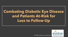 Combating Diabetic Eye Disease and Patients at Risk for Loss to FollowUp