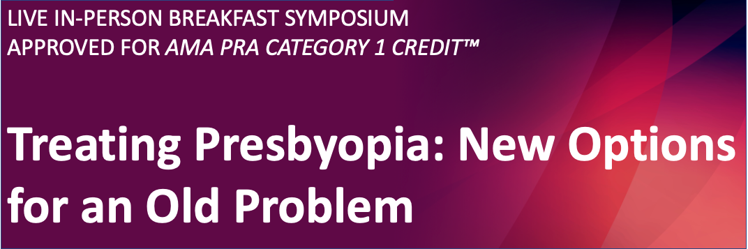 Treating Presbyopia New Options for an Old Problem  OnDemand Webinar