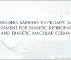 Addressing Barriers to Prompt Early Treatment for Diabetic Retinopathy and Diabetic Macular Edema