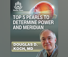 Master Class Top 5 Pearls to Determine Power and Meridian