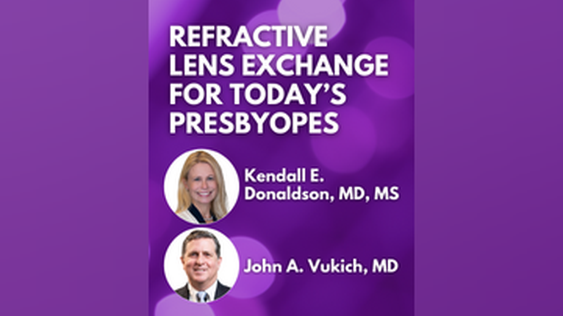 Refractive Lens Exchange for Todays Presbyopes