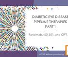 Diabetic Eye Disease Pipeline Therapies Part 1 Faricimab KSI301 and OPT302