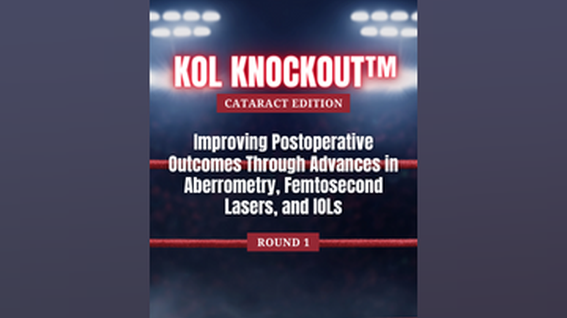 KOL Knockout Cataract Edition Improving Postoperative Outcomes Through Advances in Aberrometry Femtosecond Lasers and IOLs