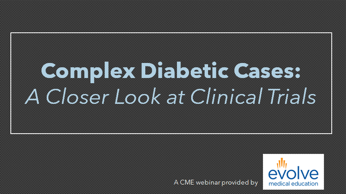 Complex Diabetic Cases A Closer Look at Clinical Trials