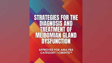 Strategies for the Diagnosis and Treatment of Meibomian Gland Dysfunction