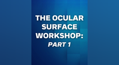 The Ocular Surface Workshop Part 1