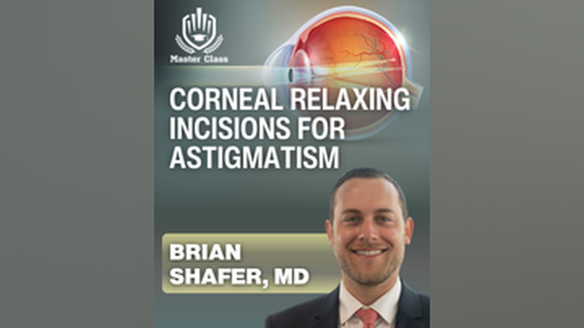 Master Class CornealRelaxing Incisions for Astigmatism