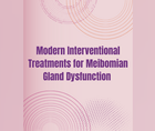 Modern Interventional Treatments for Meibomian Gland Dysfunction