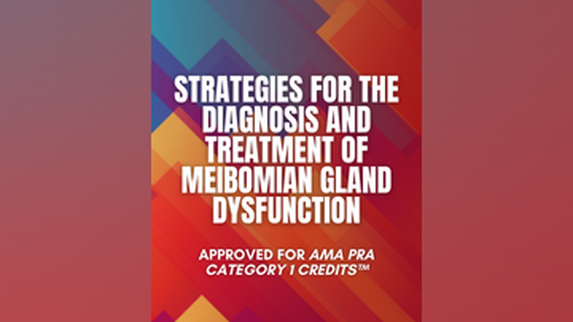 Strategies for the Diagnosis and Treatment of Meibomian Gland Dysfunction