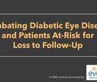 Combating Diabetic Eye Disease and Patients at Risk for Loss to FollowUp