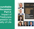 Roundtable Discussion Part 2 Impact of Presbyopia Progression on Quality of Life